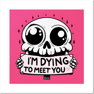 I'm Dying to Meet You Skull Posters and Art